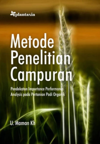 Metode penelitian campuran : pendekatan importance performance analysis pada pertanian padi organik